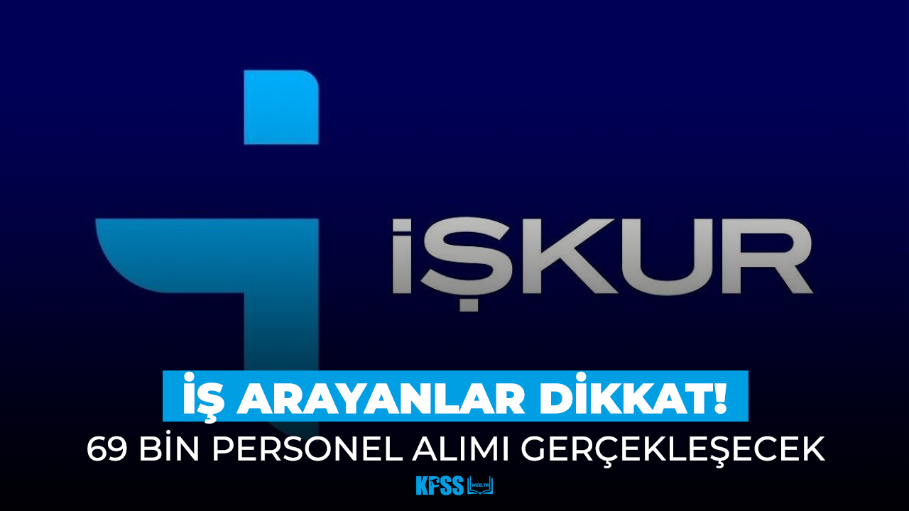 İŞKUR 69 bin personel alımı için ilan verdi!