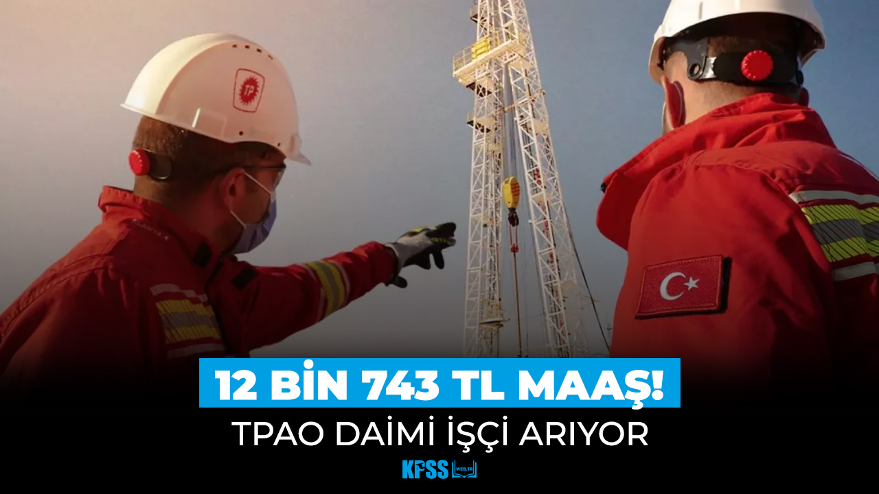 12 bin 743 TL maaşla TPAO işçi alımlarını başlattı