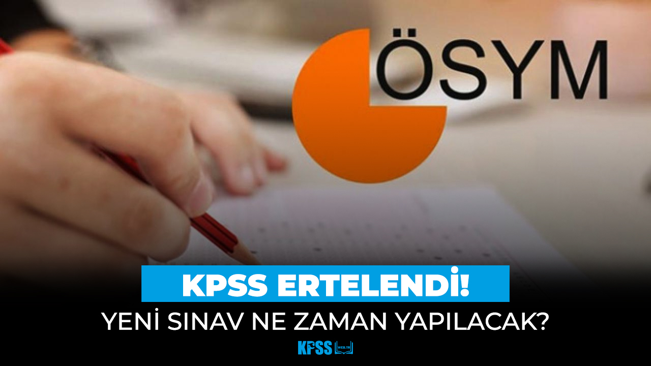 KPSS ertelendi! Yeni sınav ne zaman yapılacak?