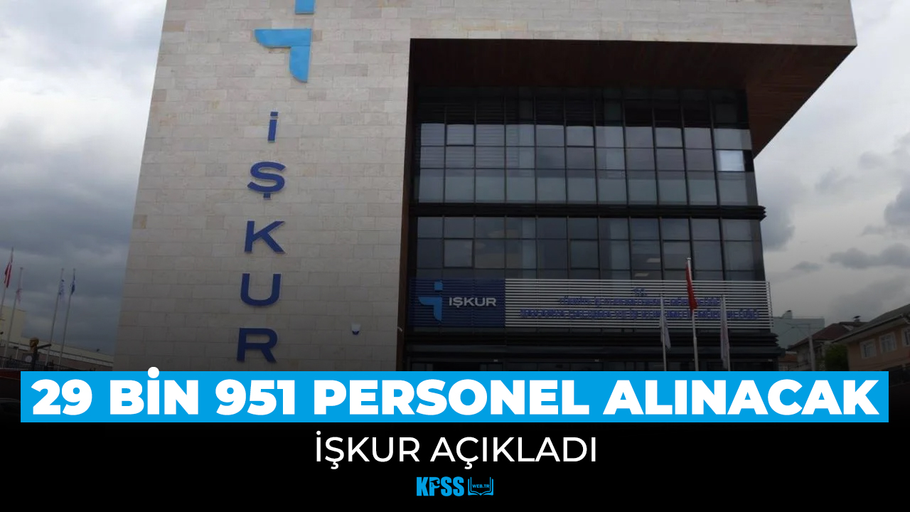 İŞKUR açıkladı! 29 bin 951 personel alınacak