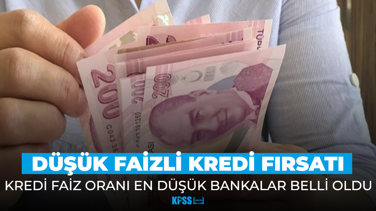 En düşük faiz ile kredi veren bankalar açıklandı!