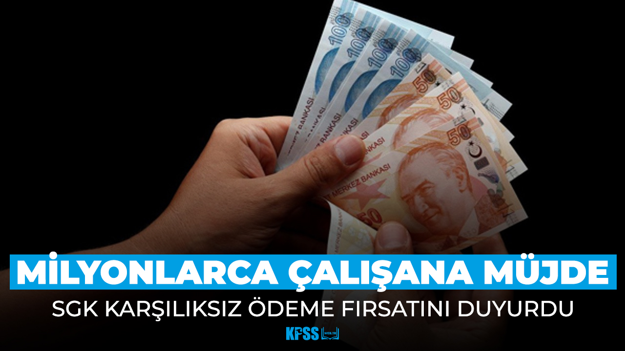SGK'dan milyonlarca çalışana karşılıksız ödeme fırsatı! Nasıl başvurulur?