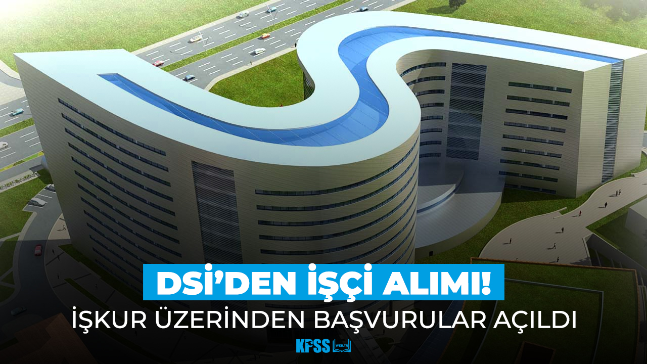 İŞKUR duyurdu: DSİ işçi alımı yapıyor