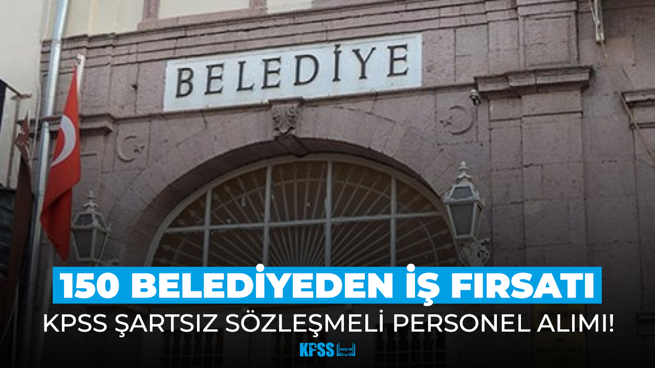 150 belediyeden kadrolu personel alımı! Başvuru şartları neler?