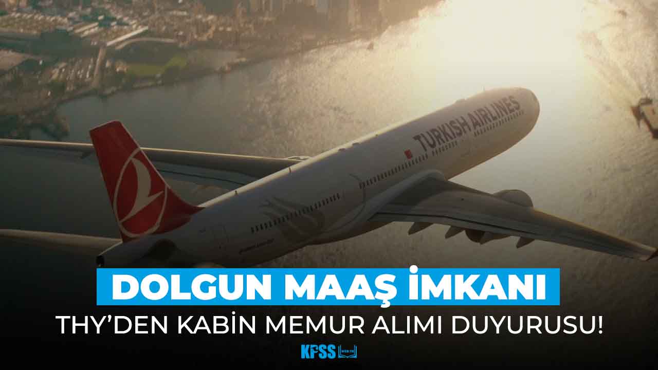 Türk Hava Yolları'ndan dolgun maaş imkanıyla kabin memuru alımı!