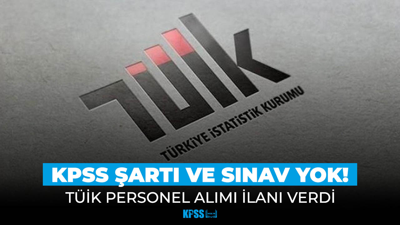 TÜİK, KPSS şartsız personel alımı yapıyor!