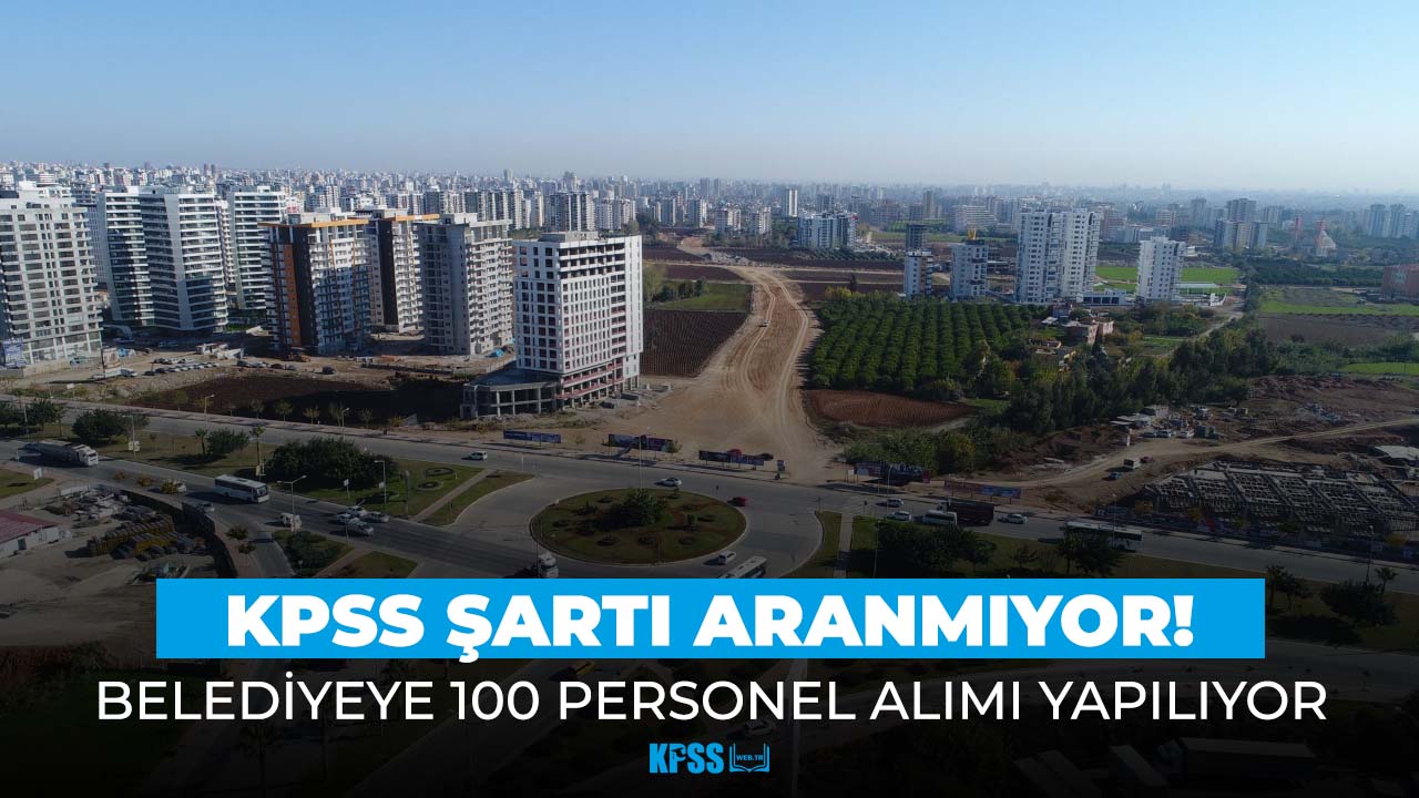 Belediyeye KPSS şartsız 100 personel alımı yapılıyor!