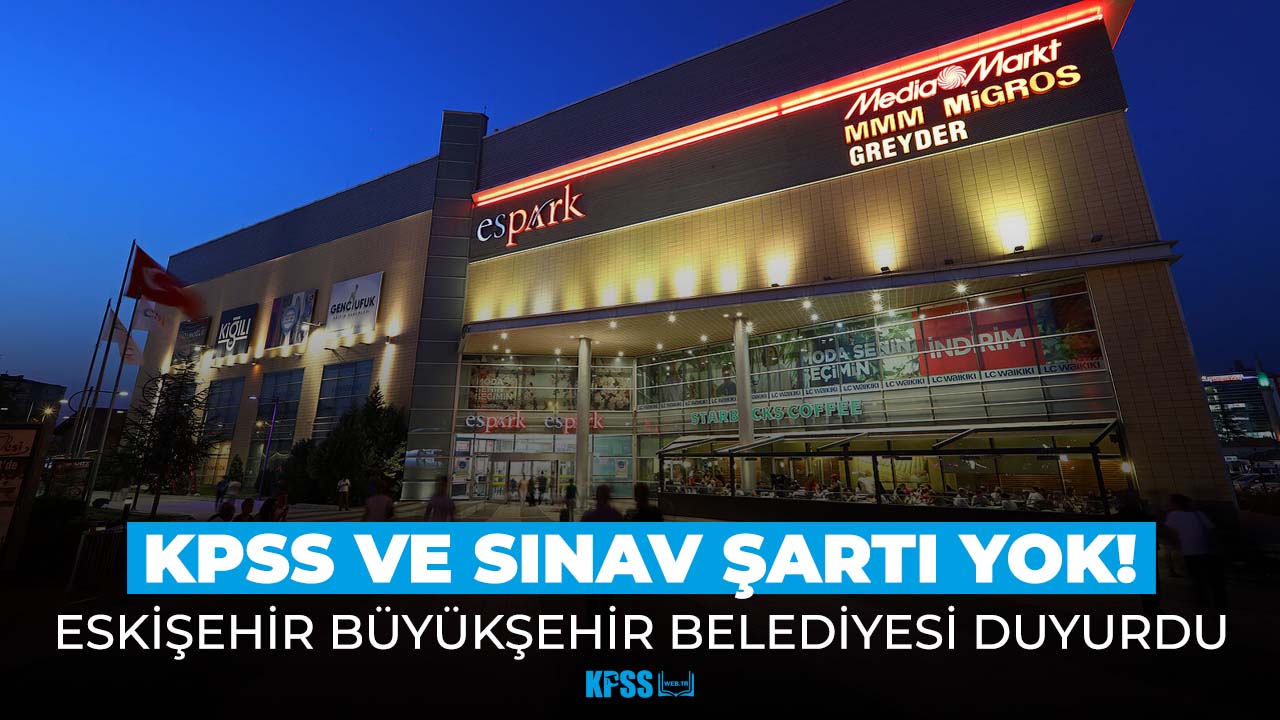 Eskişehir'de ESPARK için KPSS ve sınav şartsız işçi alımı yapılıyor