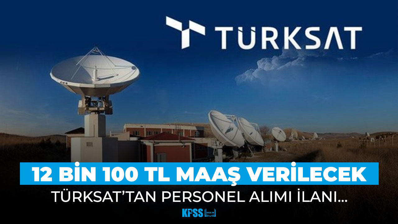 Türksat'tan 12 bin 100 TL maaşla memur alımı!