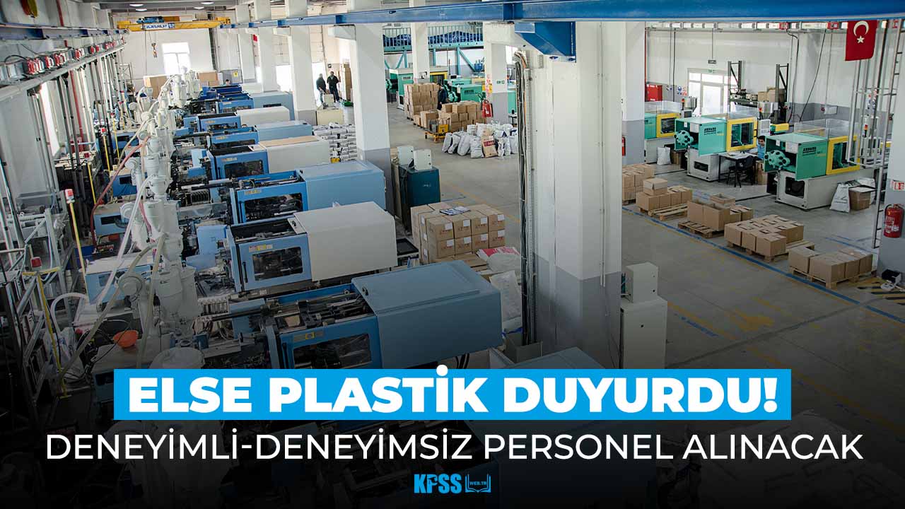 Else Plastik en az ilkokul mezunu tecrübeli-tecrübesiz personel alacak!