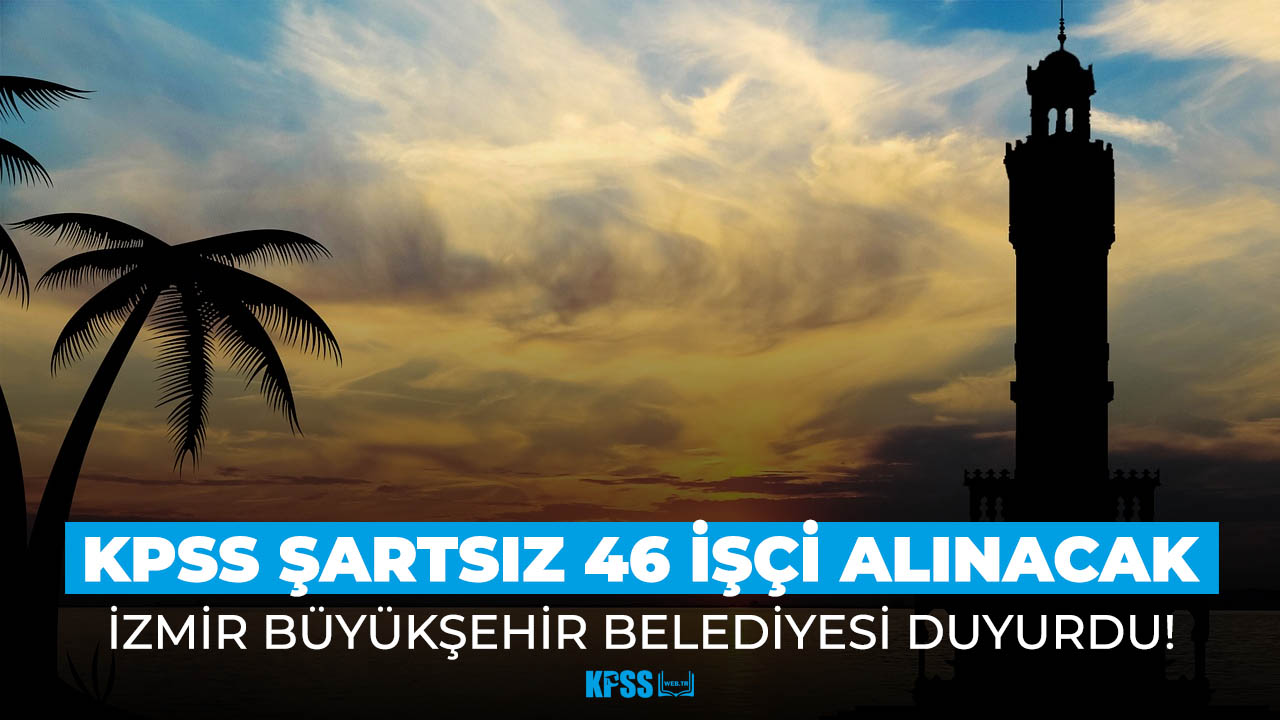 İzmir Büyükşehir Belediyesi 46 işçi alacak! İşte başvuru şartları