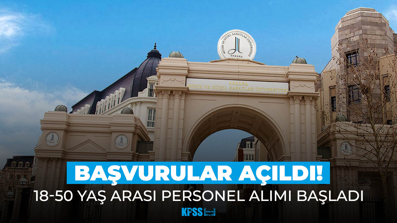 Ankara Müzik ve Güzel Sanatlar Üniversitesi 18-50 yaş arası personel alımı başladı!