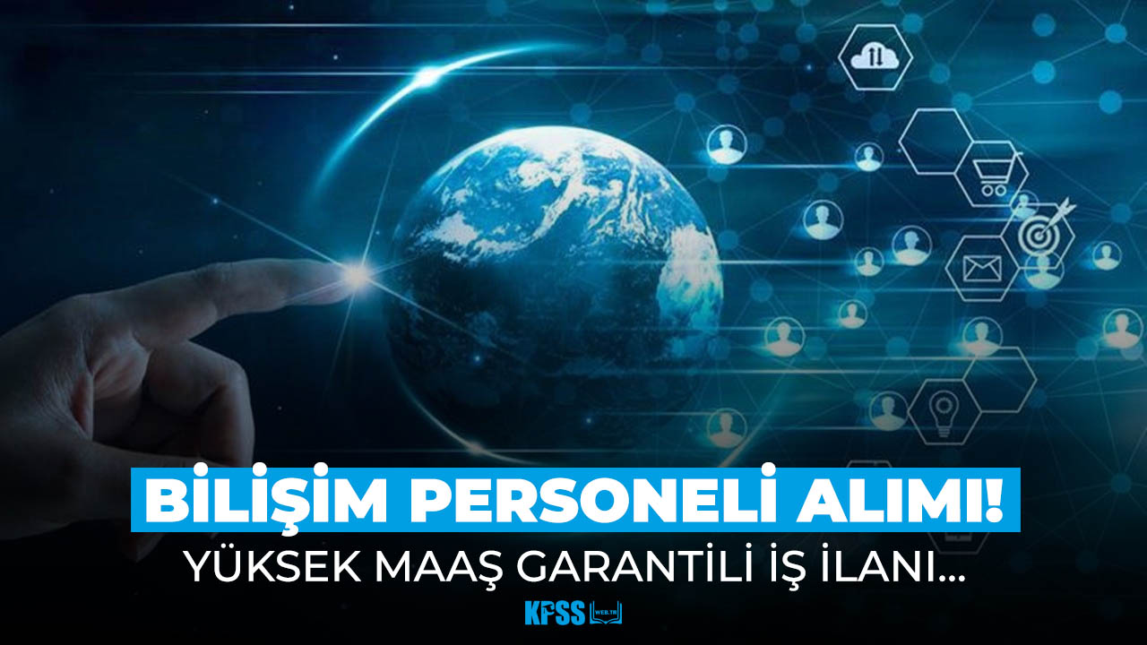 Bakanlıktan yüksek maaş garantili bilişim personeli alımı ilanı!