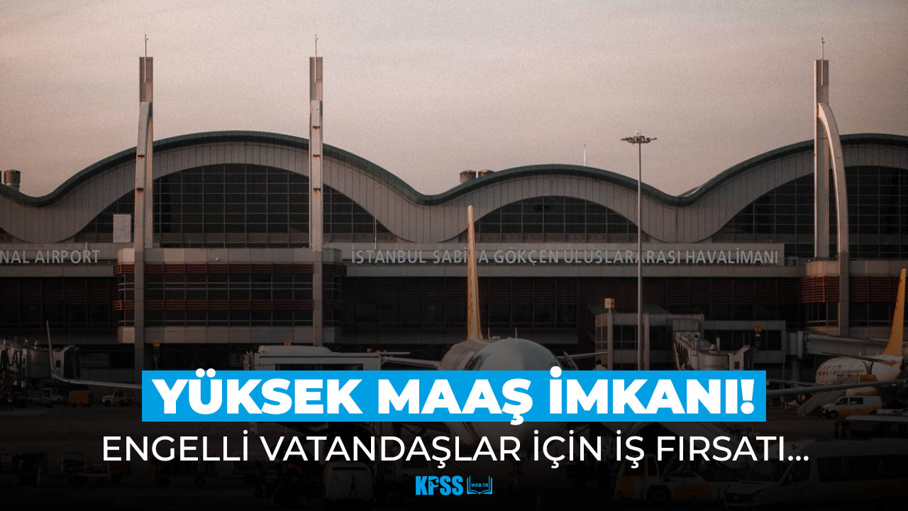 Sabiha Gökçen Havalimanı yüksek maaşla personel alımı yapıyor