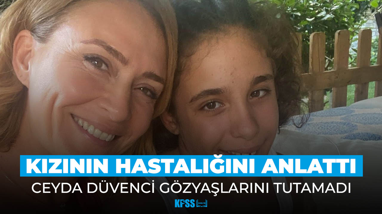 Ceyda Düvenci kızının hastalığını anlattı! Gözyaşını tutamadı