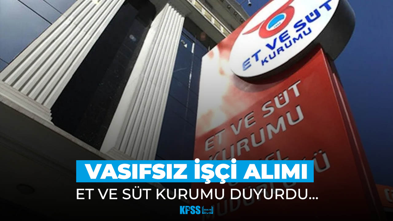 Et ve Süt Kurumu vasıfsız işçi alımı yapıyor