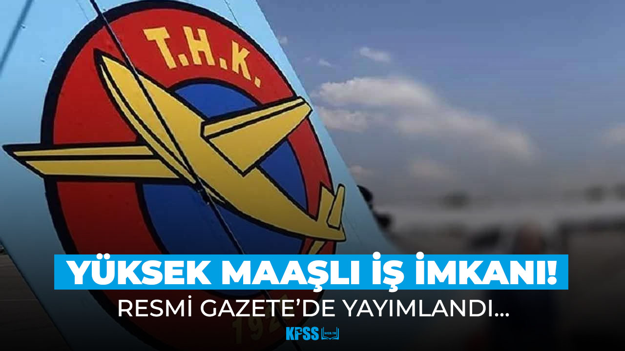 Resmi Gazete'de yayımlandı! Türk Hava Kurumu yüksek maaşlı iş ilanı