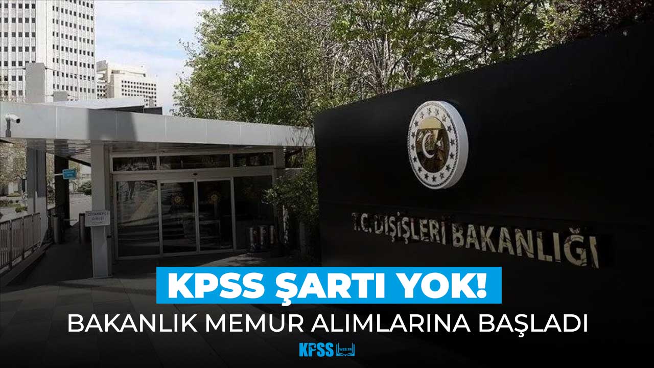 Dışişleri Bakanlığı KPSS şartsız 30 memur alımı yapıyor