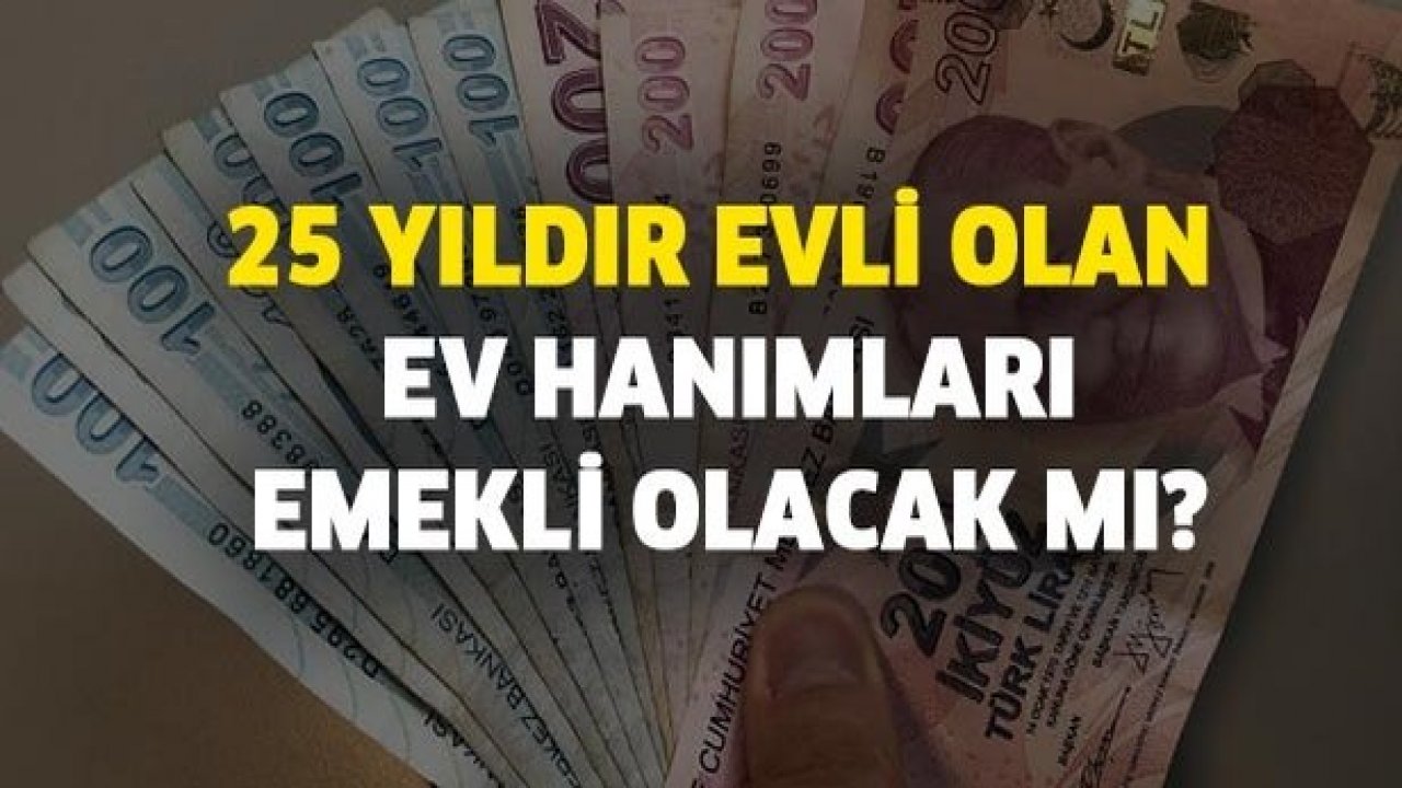 ev hanimlarina mujde emekli olma sansi geldi iste sartlar