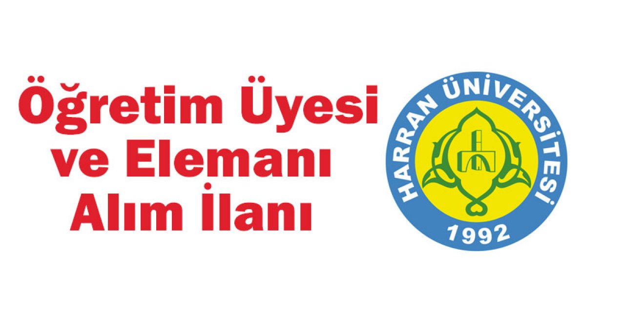 Harran Üniversitesi Öğretim Üyesi ve Elemanı Alım İlanı