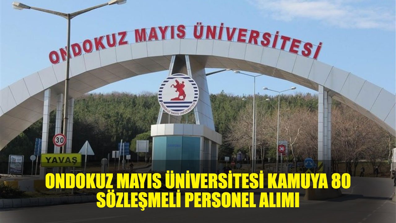 Ondokuz Mayıs Üniversitesi 4\B Sözleşmeli 80 Personel Alımı Yapacak