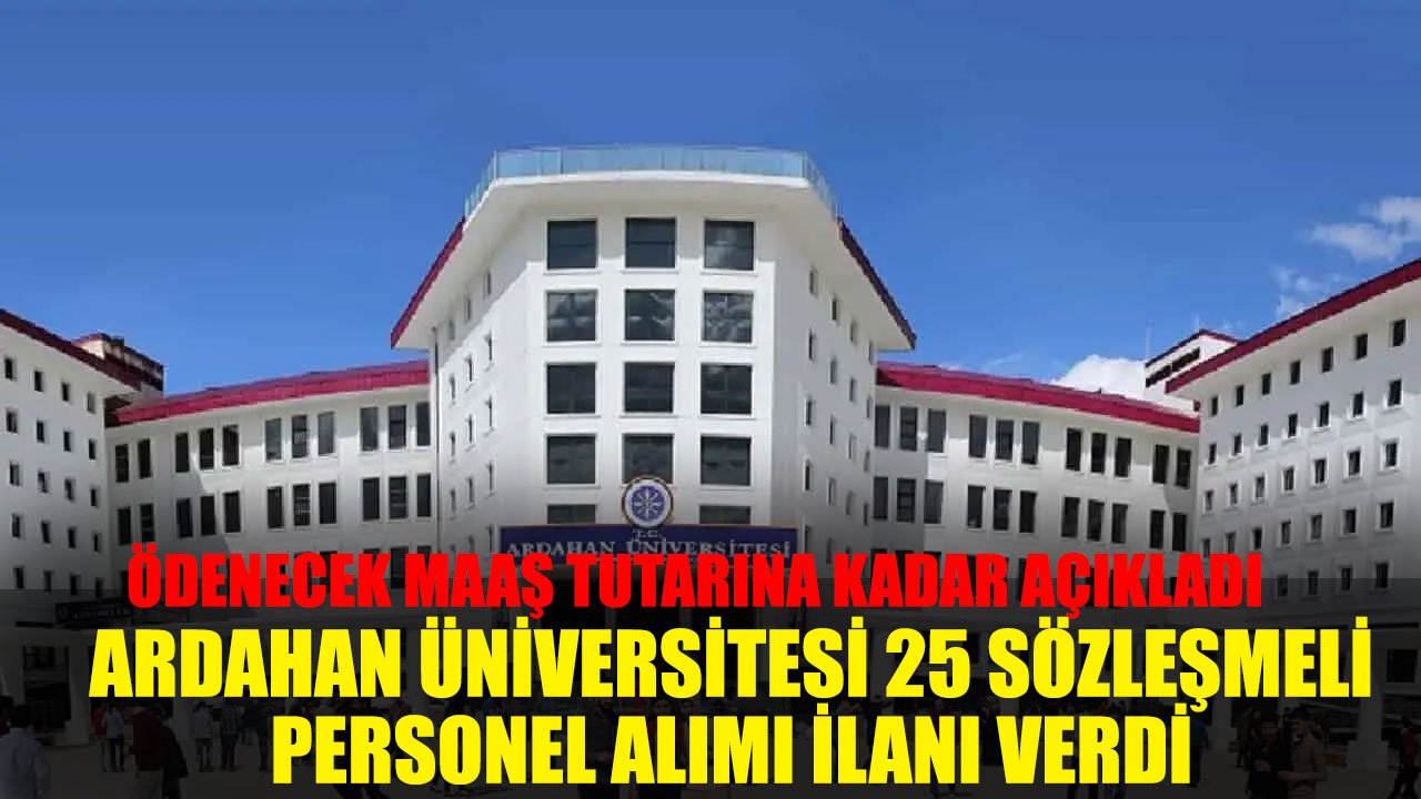 Ardahan Üniversitesi En Az 3.788 TL Maaşla Sözleşmeli Personel Alımı