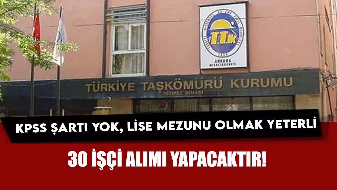 Türkiye Taş Kömürü Kurumu KPSS Şartsız İşçi Alımı Yapacak