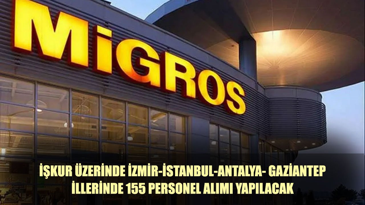 İŞKUR Üzerinden İzmir-İstanbul-Antalya ve Gaziantep İllerine 155 Personel Alımı Yapılacak