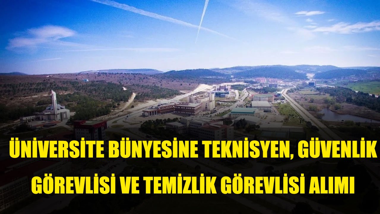 Üniversite Teknisyen Güvenlik Görevlisi ve Temizlik Görevlisi Alımı Yapacak