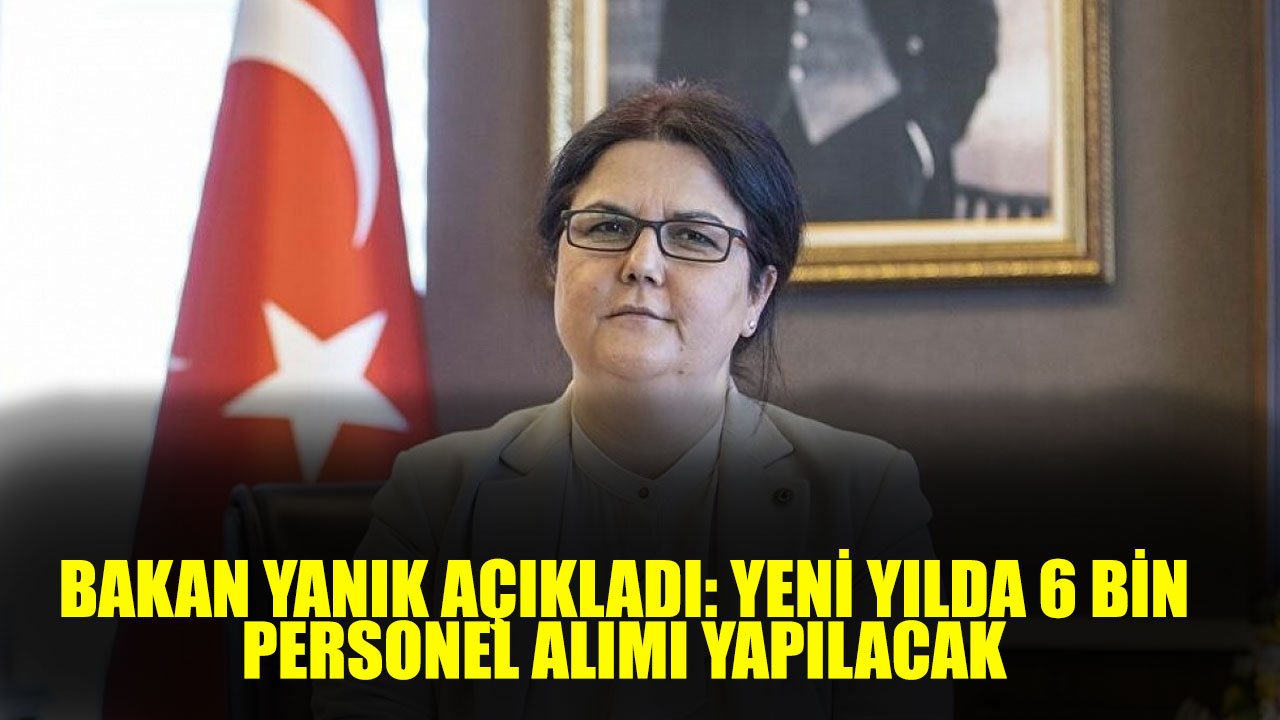 Aile ve Sosyal Hizmetler Bakanlığı Yeni Yılın Gelmesiyle 6 Bin kamu Personeli Alımı Yapacaklarını Açıkladı