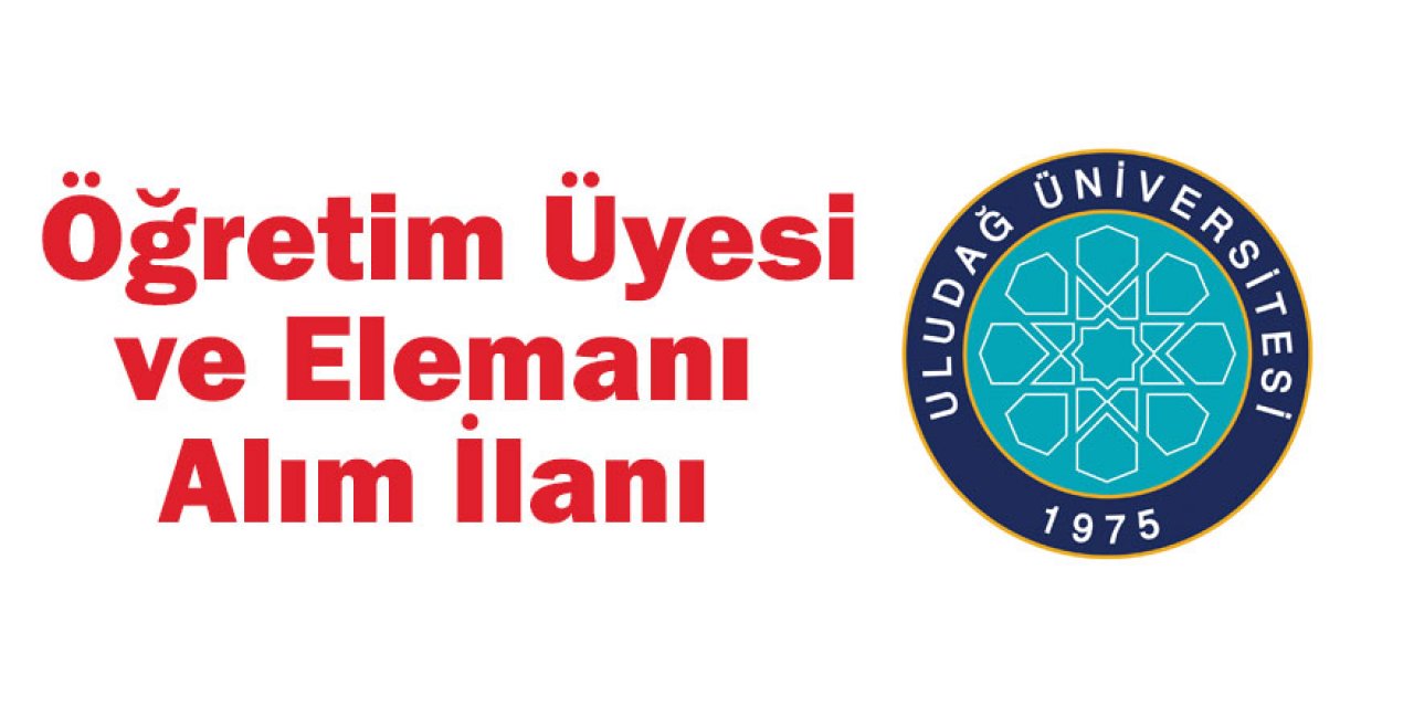 Bursa Uludağ Üniversitesi Öğretim Üyesi Alım İlanı