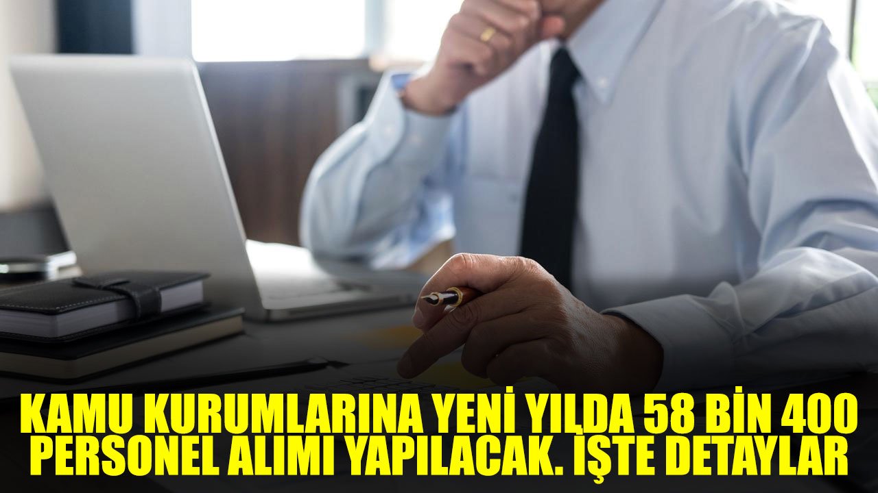 Kamu Kurumlarına Yeni Yılda 58 Bin 400 Personel Alımı Yapılacak
