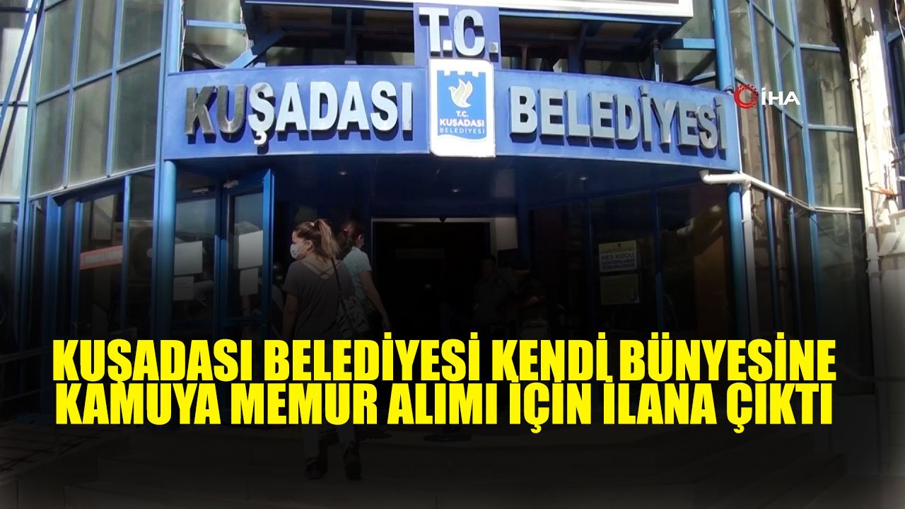 Aydın Kuşadası Belediyesi Kamuya Personel Alımı için İlana Çıktı
