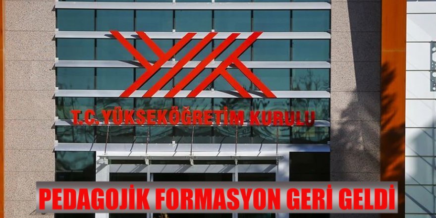 YÖK'ten Beklenen Açıklama... Pedagojik Formasyon Geri Geldi