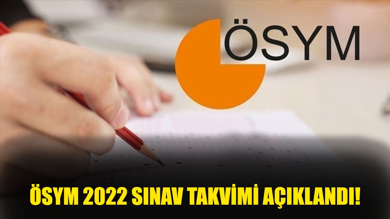 Son Dakika: ÖSYM 2022 Sınav Takvimi Belli Oldu!