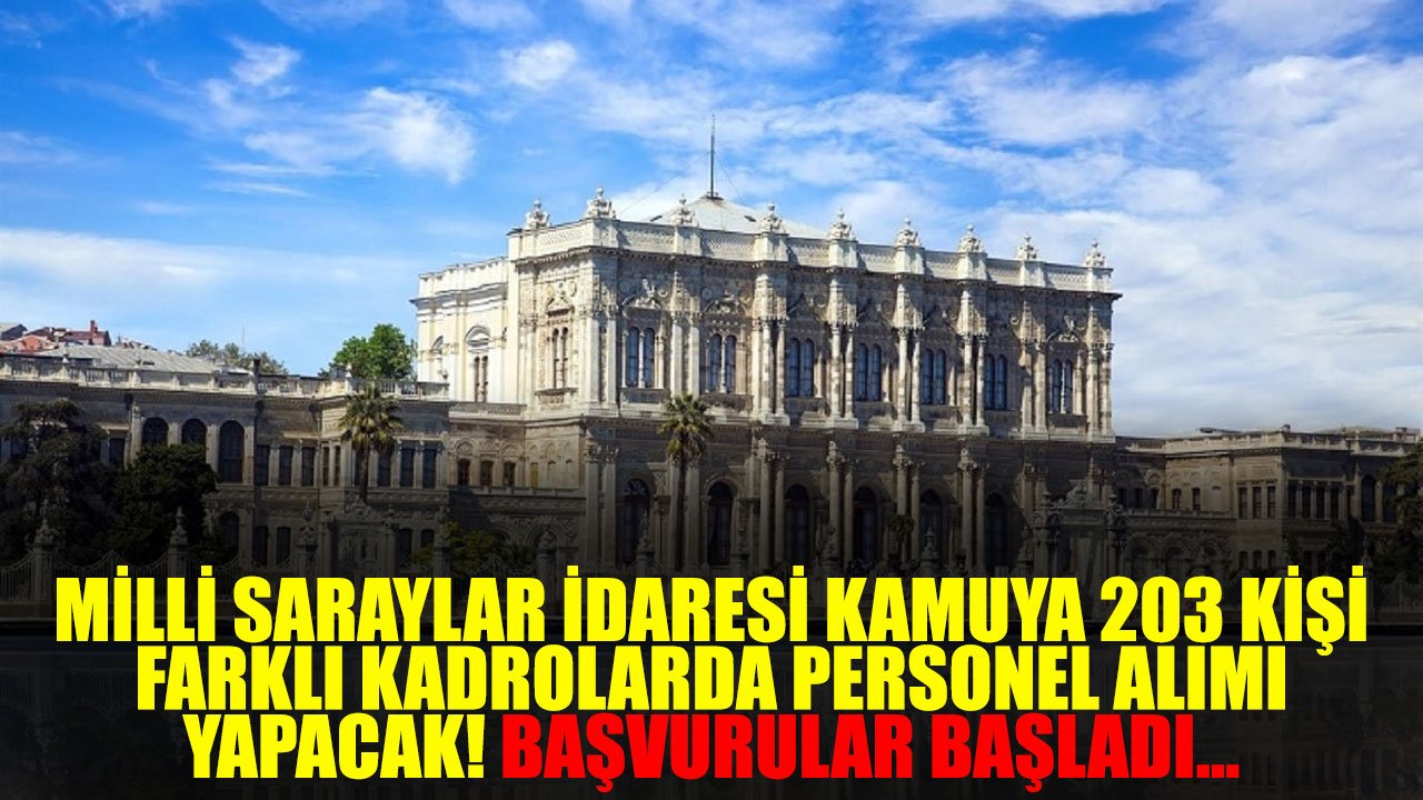 Milli Saraylar İdaresi KPSS 60 Puanla Sözleşmeli Personel Alımı Yapacak