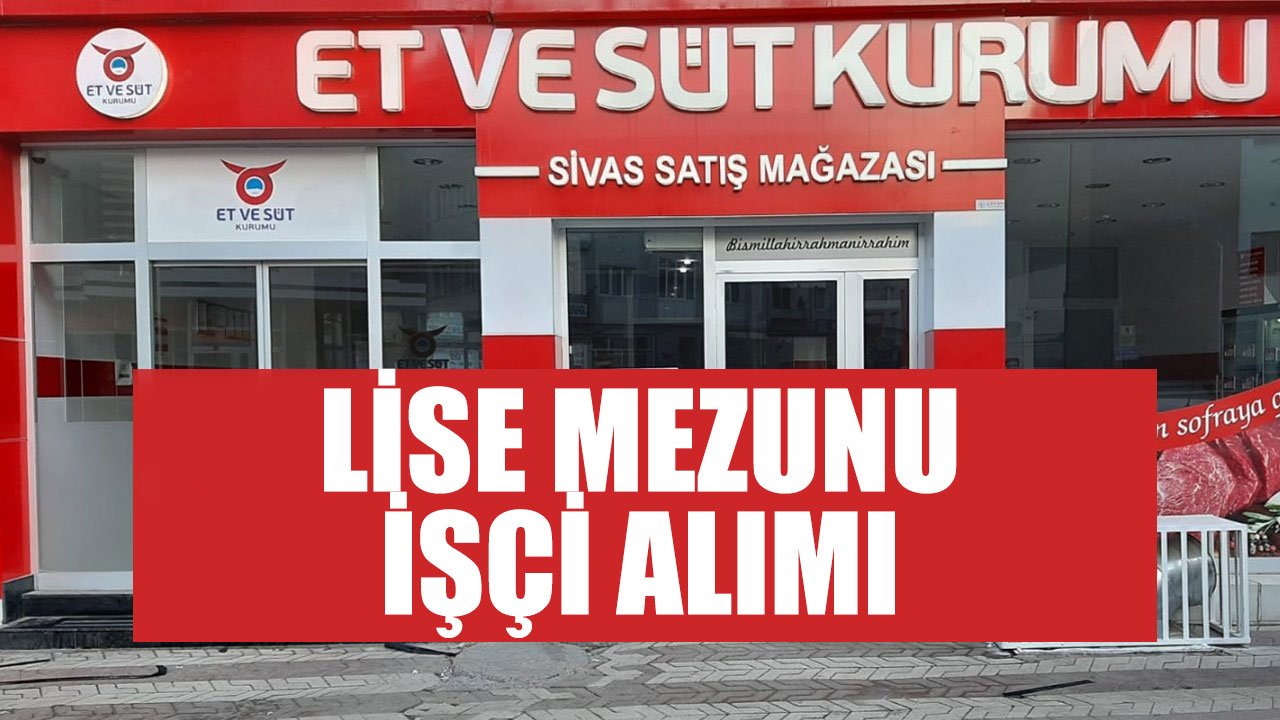 Et ve Süt Kurumu En Az Lise Mezunu Personel Alımı