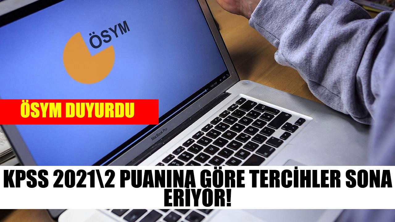 ÖSYM Tercih Duyurusu Yaptı. KPSS 2021\2 Puanına Göre Tercihler Ne Zaman Sona Eriyor?