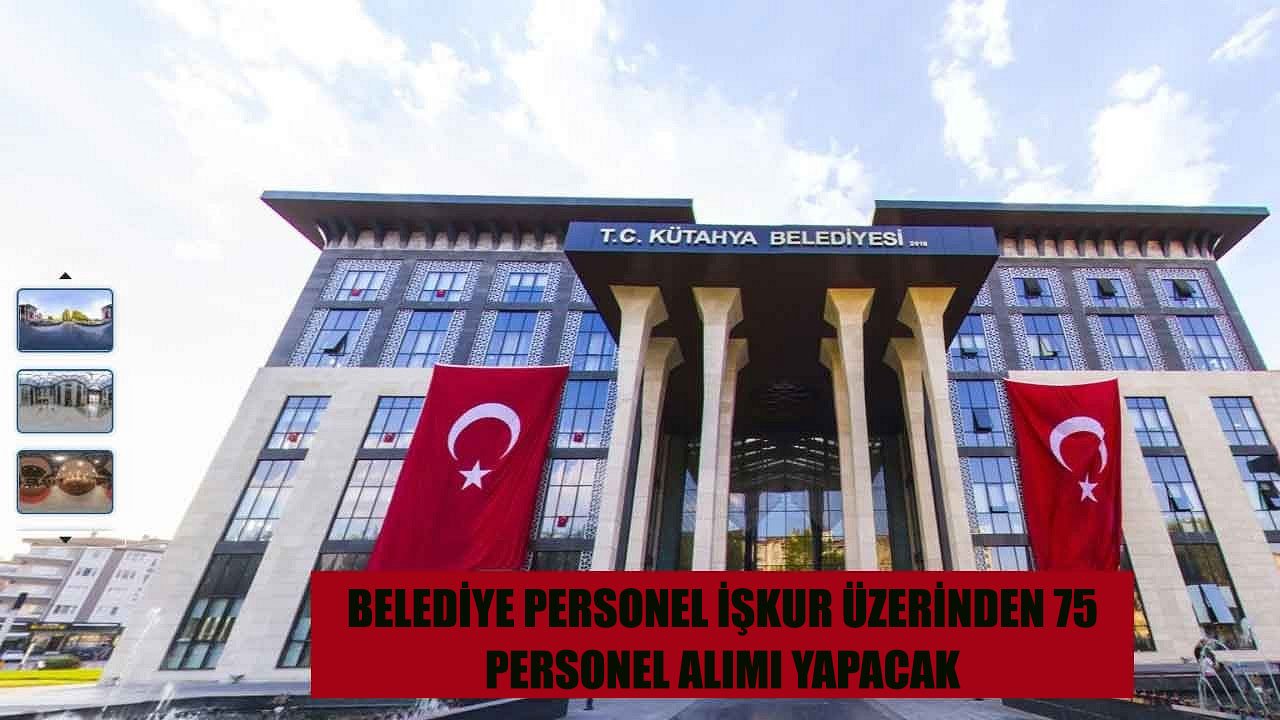 Belediye İŞKUR Üzerinden KPSS Şartsız 75 İşçi Alımı Yapacak