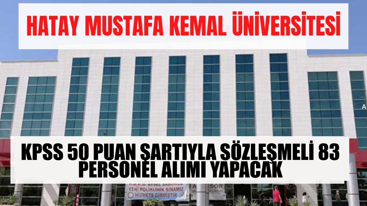 Hatay Mustafa Kemal Üniversitesi KPSS 50 Puan Şartıyla Sözleşmeli Personel Alımı Yapacak