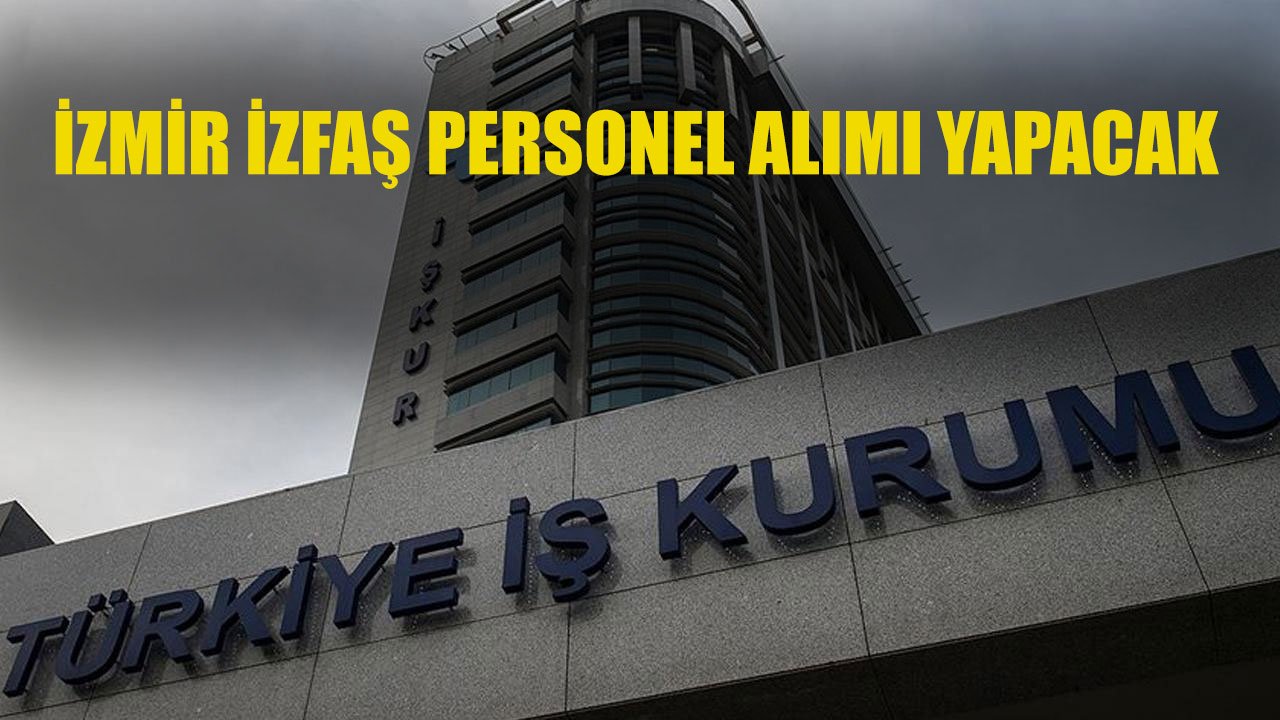 İŞKUR Üzerinden İzmir İZFAŞ Geçici Personel Alımı Yapacak
