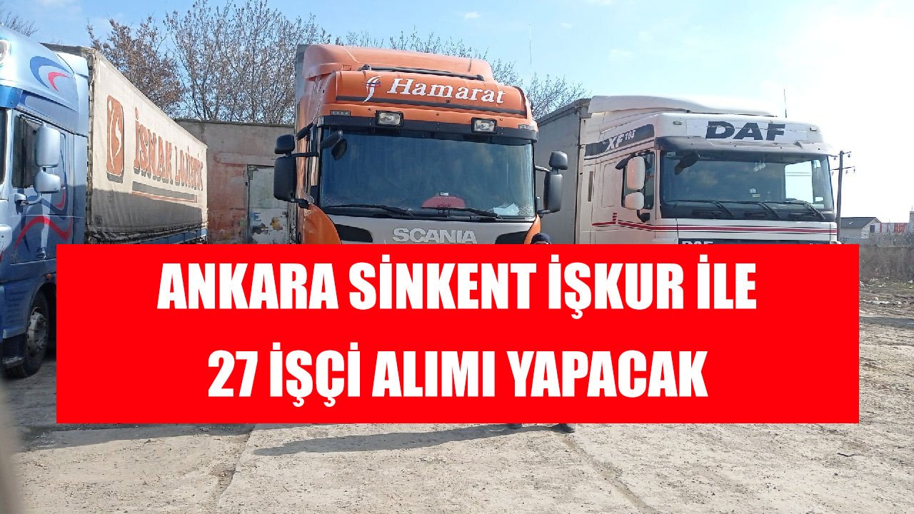 Ankara Sinkent 5 Bin TL Maaşla 27 İşçi Alımı Yapacak