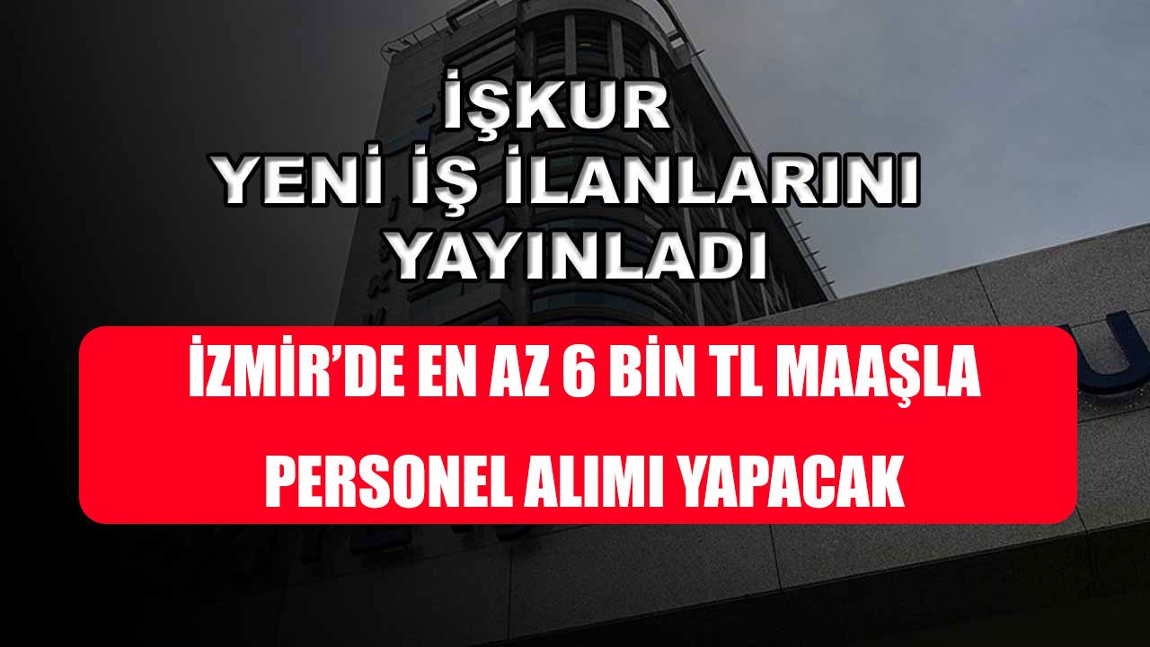 İzmir'de İŞKUR Üzerinden Alınacak Personel İlanları