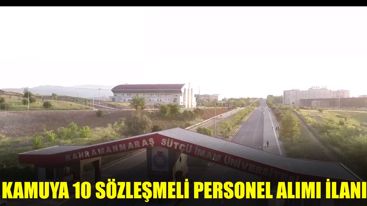 Sütçü İmam Üniversitesi 10 Sözleşmeli Personel Alımı Yapacak