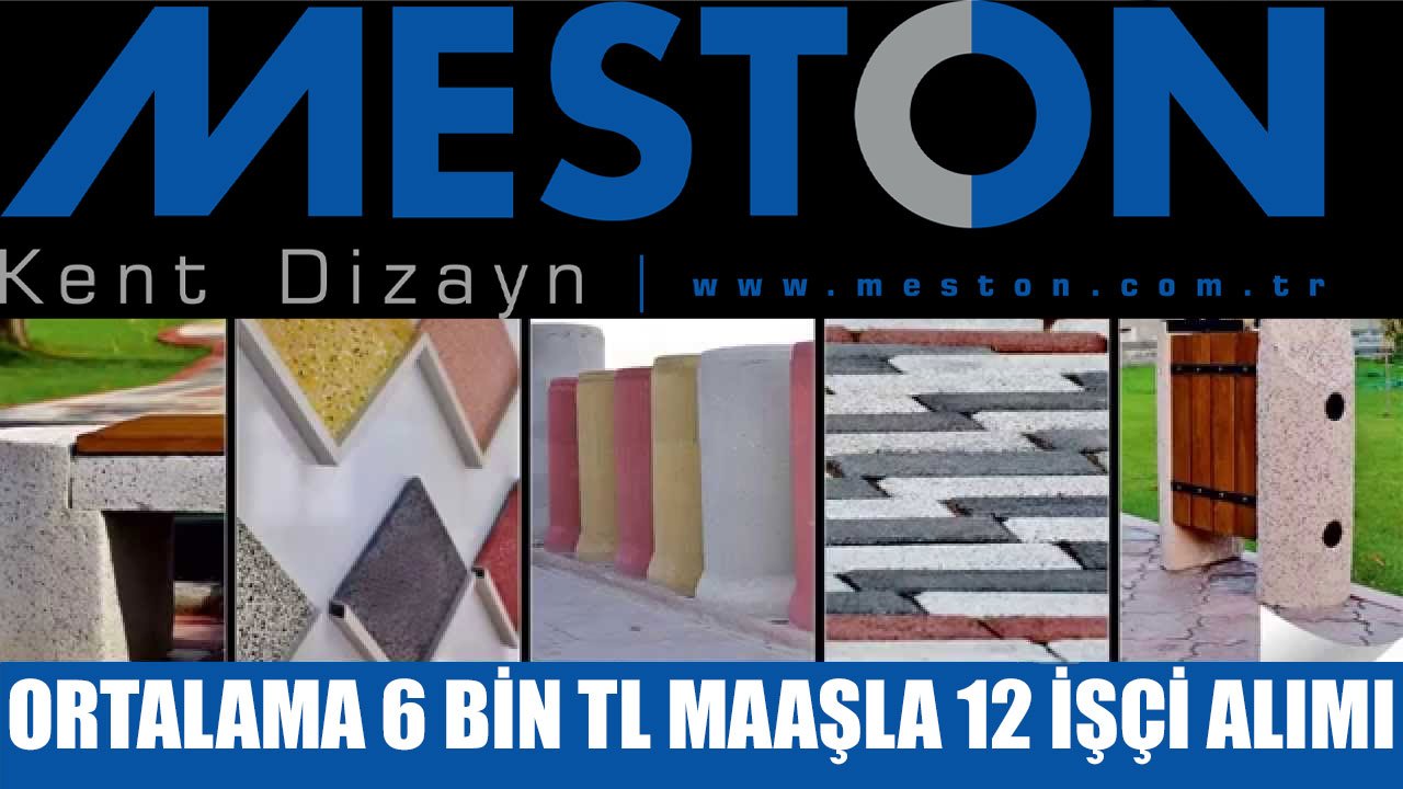 Malatya MESTON 6 Bin TL Maaşla 12 İşçi Alımı İlanı Yayınladı