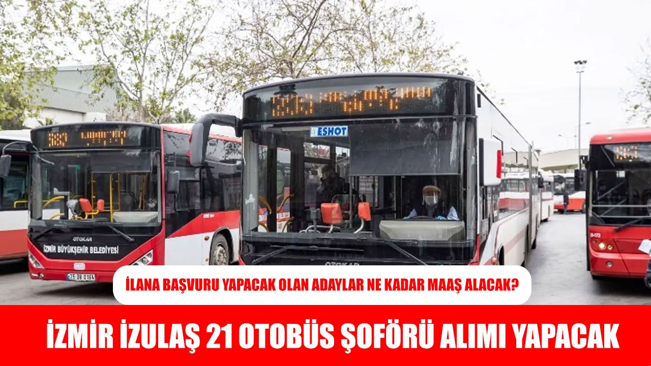 İzmir Ulaşım Hizmetleri 21 Otobüs Şoförü Alımı Yapacak