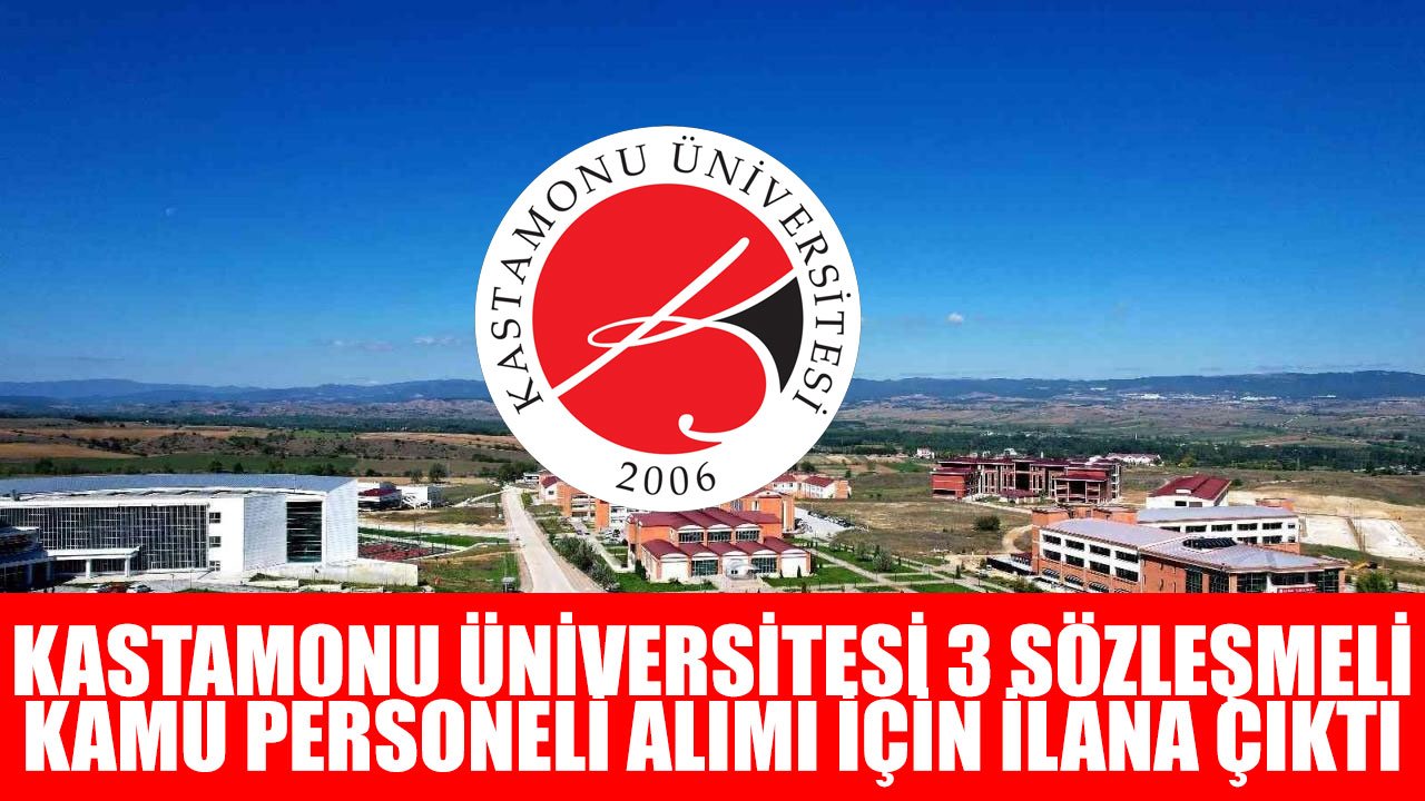 Kastamonu Üniversitesi KPSS 50 Puanla Sözleşmeli Kamu Personeli Alımı İlanı Yayınladı