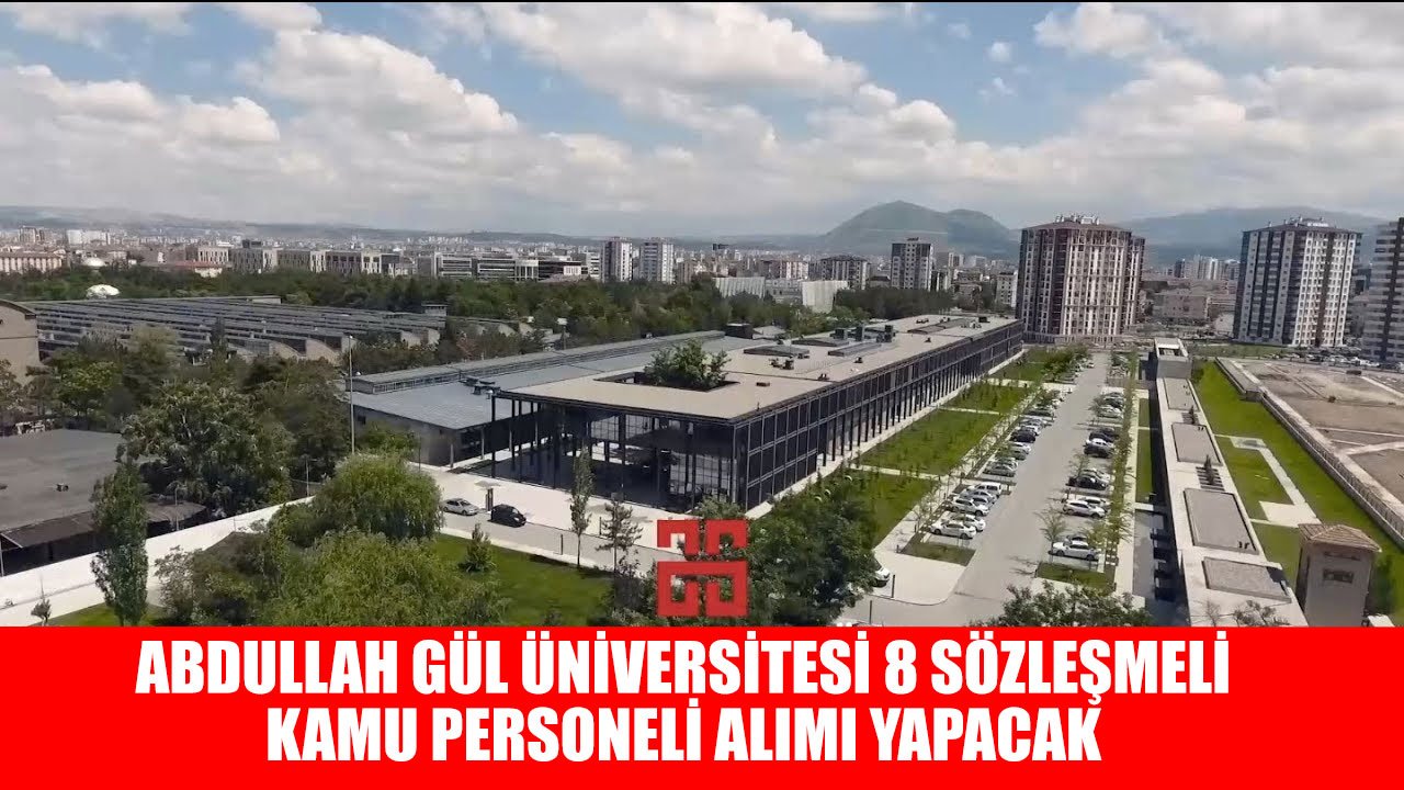 Abdullah Gül Üniversitesi En Az Lise Mezunu 8 Sözleşmeli Kamu Personeli Alımı Yapacak
