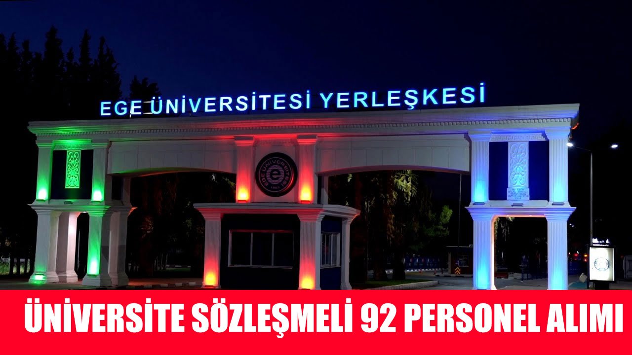Ege Üniversitesi Ortalama 7.500 TL Maaşla 93 Sözleşmeli Kamu Personeli Alımı İlanı Yayınladı