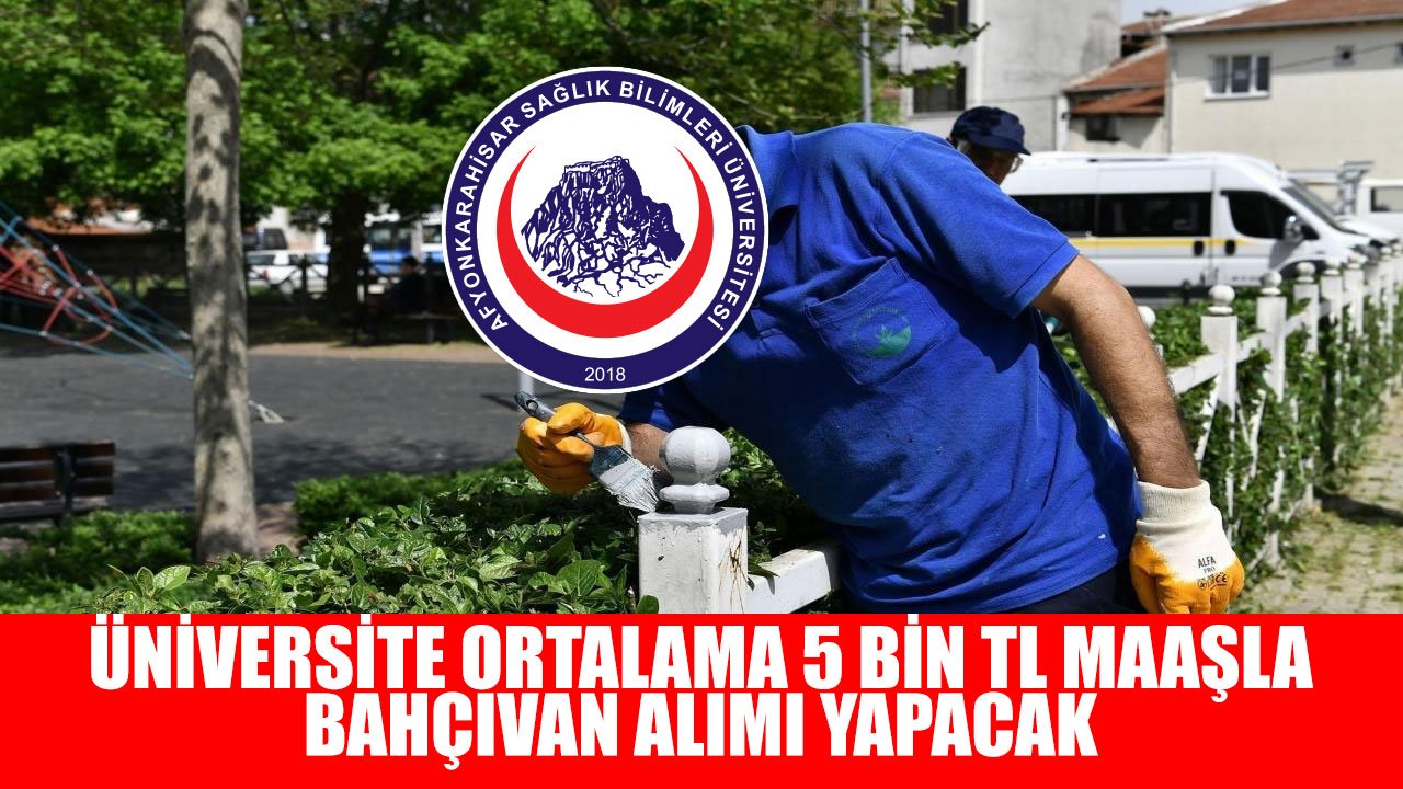 Afyonkarahisar Sağlık Bilimleri Üniversitesi 8 Bahçıvan Alımı Yapacak